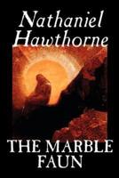 The Marble Faun by Nathaniel Hawthorne, Fiction, Classics