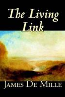 The Living Link by James De Mille, Fiction