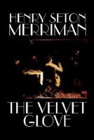 The Velvet Glove by Henry Seton Merriman, Fiction