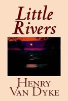 Little Rivers by Henry Van Dyke, Literary Collections, Essays