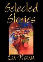 Selected Stories of Lu Hsun, Fiction, Short Stories