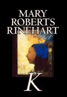 K by Mary Roberts Rinehart, Fiction, Mystery & Detective