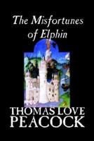The Misfortunes of Elphin by Thomas Love Peacock, Fiction, Literary