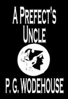 A Prefect's Uncle by P. G. Wodehouse, Fiction, Literary