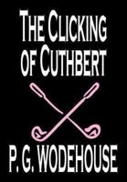The Clicking of Cuthbert by P. G. Wodehouse, Fiction, Literary, Short Stories