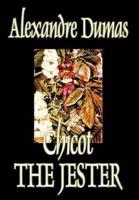 Chicot the Jester by Alexandre Dumas, Fiction, Literary