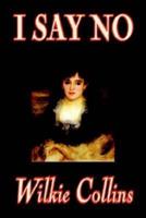 I Say No by Wilkie Collins, Fiction, Mystery & Detective