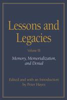 Lessons and Legacies V. 3; Memory, Memorialization and Denial