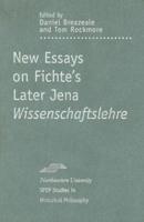 New Essays on Fichte's Later Jena Wissenschaftslehre