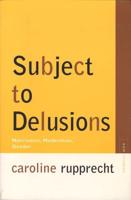 Subject to Delusions