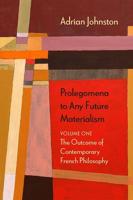 Prolegomena to Any Future Materialism. Volume One The Outcome of Contemporary French Philosophy