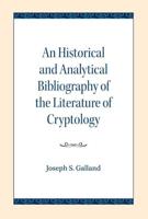 An Historical and Analytical Bibliography of the Literature of Cryptology