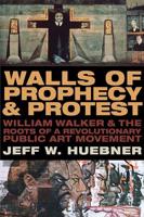 Walls of Prophecy & Protest