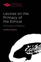 Levinas on the Primacy of the Ethical