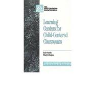 Learning Centers for Child-Centered Classrooms