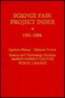 Science Fair Project Index, 1981-1984