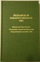 Research in Parapsychology 1985
