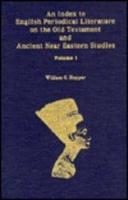 An Index to English Periodical Literature on the Old Testament and Ancient Near Eastern Studies