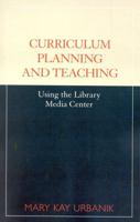 Curriculum Planning and Teaching Using the Library Media Center