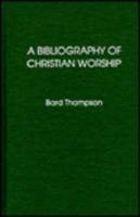 A Bibliography of Christian Worship