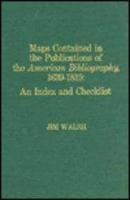 Maps Contained in the Publications of the American Bibliography, 1639-1819