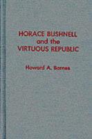 Horace Bushnell and the Virtuous Republic