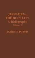 Jerusalem, The Holy City: A Bibliography, Volume II