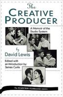 The Creative Producer: A Memoir of the Studio System, by David Lewis
