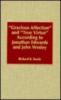 "Gracious Affection" and "True Virtue" According to Jonathan Edwards and John Wesley