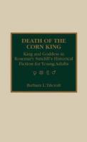 Death of the Corn King: King and Goddess in Rosemary Sutcliff's Historical Fiction for Young Adults
