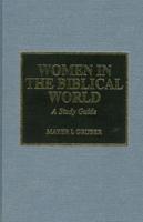 Women in the Biblical World Volume One Women in the World of Hebrew Scripture