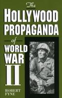 The Hollywood Propaganda of World War II