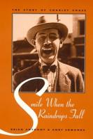 Smile When the Raindrops Fall: The Story of Charley Chase