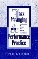 Jazz Arranging and Performance Practice: A Guide for Small Ensembles