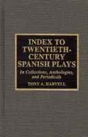 Index to Twentieth-Century Spanish Plays