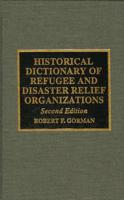 Historical Dictionary of Refugee and Disaster Relief Organizations