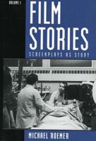 Film Stories: Screenplays as Story, Volume 1