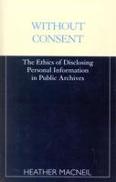 Without Consent: The Ethics of Disclosing Personal Information in Public Archives