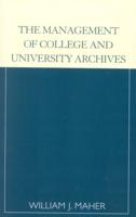 The Management of College and University Archives