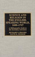 Science and Religion in the English-Speaking World, 1600-1727: A Bibliographic Guide to the Secondary Literature