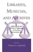 Libraries, Museums, and Archives: Legal Issues and Ethical Challenges in the New Information Era