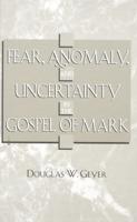 Fear, Anomaly, and Uncertainty in the Gospel of Mark