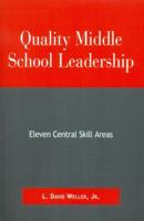 Quality Middle School Leadership: Eleven Central Skill Areas