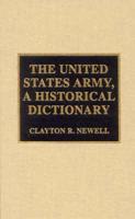 The United States Army, A Historical Dictionary