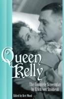 Queen Kelly: The Complete Screenplay by Erich von Stroheim