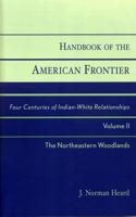 Handbook of the American Frontier, The Northeastern Woodlands: Four Centuries of Indian-White Relationships, Volume II