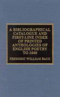 A Bibliographical Catalogue and First-Line Index of Printed Anthologies of English Poetry to 1640