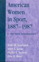 American Women in Sport, 1887-1987: A 100-Year Chronology