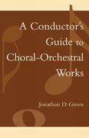 A Conductor's Guide to Choral-Orchestral Works: Part I