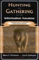 Hunting and Gathering on the Information Savanna